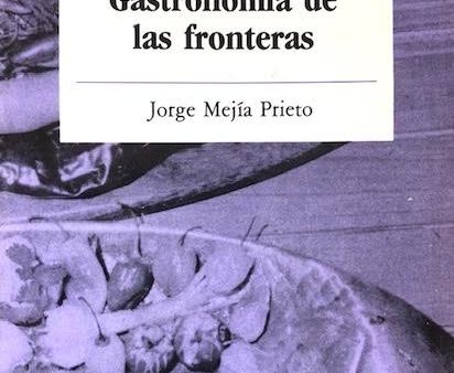 (Mexican) Prieto, Jorge Mejia. Gastronomias de las Fronteras. Supply