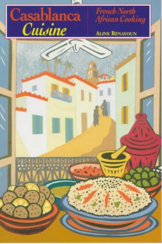 Casablanca Cuisine: French North African Cooking (Aline Benayoun) on Sale