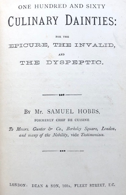 (Victorian - Invalid) Samuel Hobbs. One Hundred and Sixty Culinary Dainties: for the Epicure, the Invalid, and the Dyspeptic. Online Hot Sale