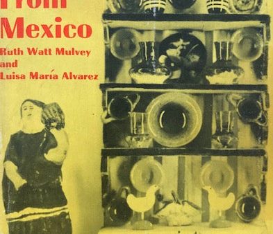 (Mexican) Mulvey, Ruth Watt & Luisa Maria Alvarez. Good Food from Mexico. Fashion