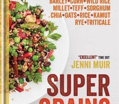 Supergrains: Quinoa Wheat Farro- Spelt Amaranth Buckwheat Barley Corn Wild Rice Millet Teff Sorghum Chia Oats Rice Kamut Rye Triticale (Jenni. Muir) For Sale