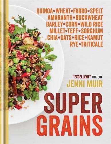 Supergrains: Quinoa Wheat Farro- Spelt Amaranth Buckwheat Barley Corn Wild Rice Millet Teff Sorghum Chia Oats Rice Kamut Rye Triticale (Jenni. Muir) For Sale