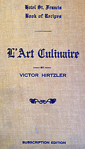 (San Francisco) Hirtzler, Victor. Hotel St. Francis Book of Recipes and Model Menus: L Art Culinaire. Cheap