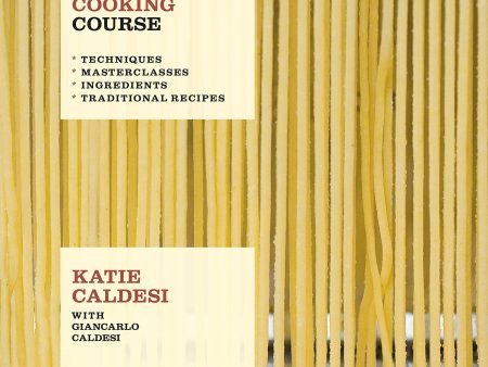 *Sale* The Italian Cooking Course: Techniques. Masterclasses. Ingredients. Traditional Recipes (Katie Caldesi) Online