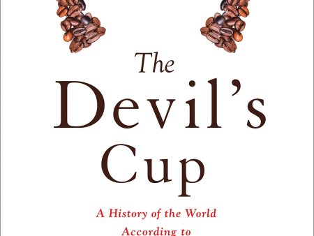 The Devil s Cup: A History of the World According to Coffee (Stewart Lee Allen) Hot on Sale