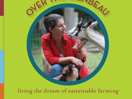 *Sale* (Cheese) Lisa Schwartz, Judith Hausman, et al. Over the Rainbeau: Living the Dream of Sustainable Farming For Sale