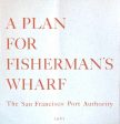 (San Francisco) John S. Bolles & Ernest Born. A Plan for Fisherman s Wharf, comprising the Fisherman s Wharf-Aquatic Park Area. Fashion